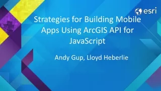 Strategies for Building Mobile Apps  Using  ArcGIS API for JavaScript