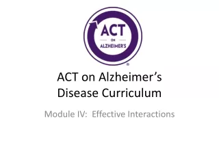 ACT on Alzheimer ’ s Disease Curriculum