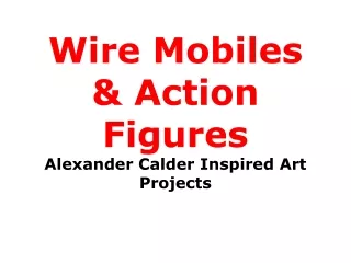Wire Mobiles &amp; Action Figures Alexander Calder Inspired Art Projects