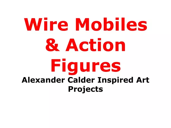 wire mobiles action figures alexander calder inspired art projects