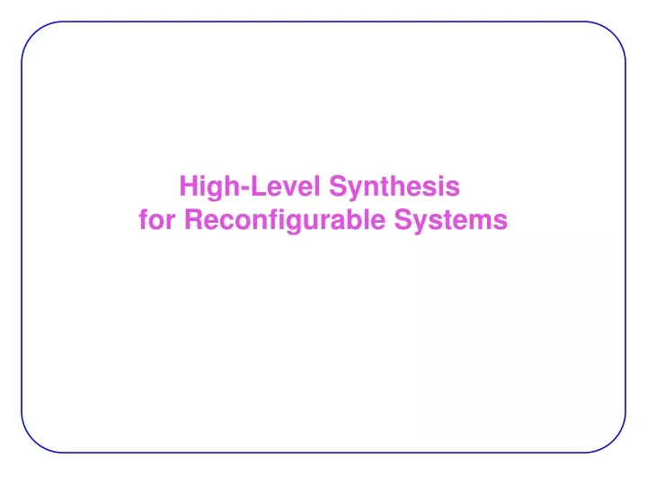 high level synthesis for reconfigurable systems