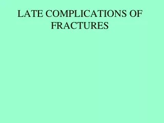 LATE COMPLICATIONS OF FRACTURES