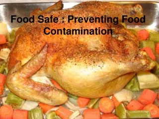 Food Safe : Preventing Food Contamination