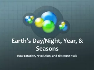 Earth ’ s Day/Night, Year, &amp; Seasons