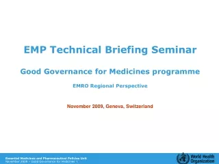EMP Technical Briefing Seminar Good Governance for Medicines programme EMRO Regional Perspective