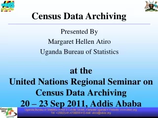 at the  United Nations Regional Seminar on Census Data Archiving 20 – 23 Sep 2011, Addis Ababa