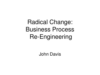 Radical Change: Business Process  Re-Engineering