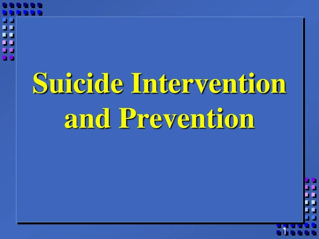 PPT - Suicide Intervention and Prevention PowerPoint Presentation, free ...