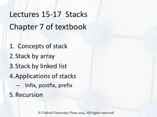 Lectures 15-17  Stacks Chapter 7 of textbook 1.  Concepts of stack Stack by array