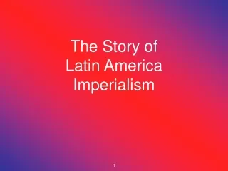 The Story of Latin America Imperialism