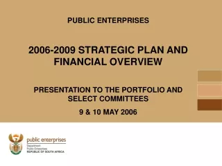 PUBLIC ENTERPRISES 2006-2009 STRATEGIC PLAN AND FINANCIAL OVERVIEW