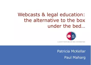 Webcasts &amp; legal education: the alternative to the box under the bed…