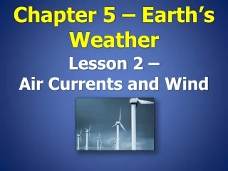 Chapter 5 – Earth’s Weather