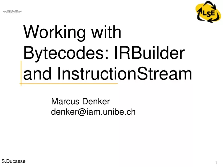 working with bytecodes irbuilder and instructionstream