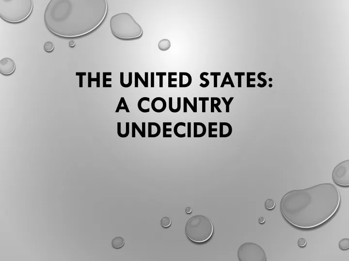the united states a country undecided