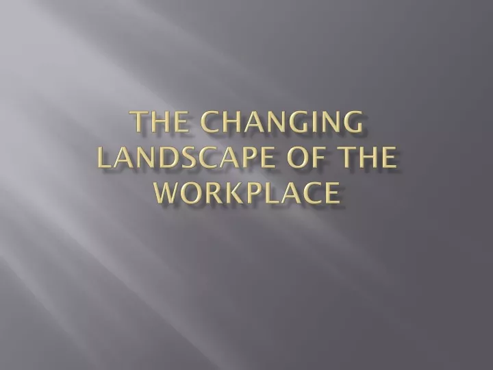 the changing landscape of the workplace