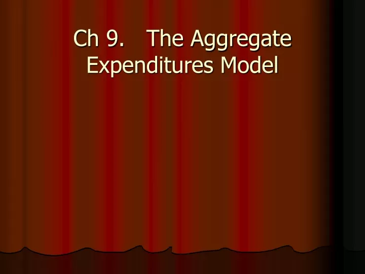 ch 9 the aggregate expenditures model
