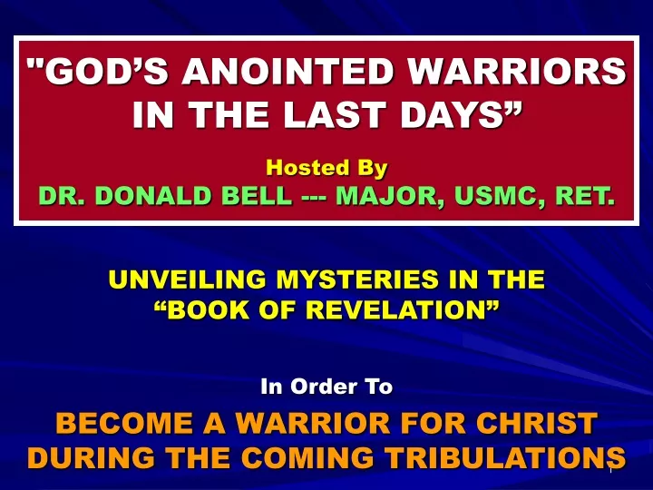god s anointed warriors in the last days hosted by dr donald bell major usmc ret