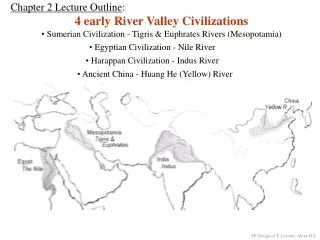 Chapter 2 Lecture Outline :   4 early River Valley Civilizations