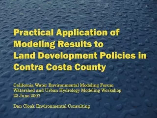 Practical Application of Modeling Results to  Land Development Policies in  Contra Costa County