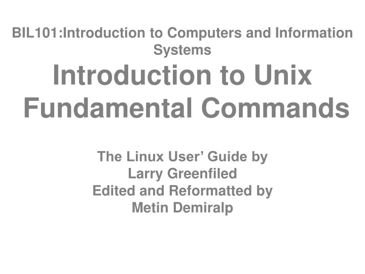 bil101 introduction to computers and information systems introduction to unix fundamental commands