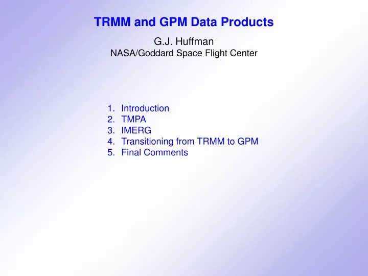 trmm and gpm data products g j huffman nasa