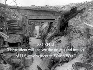 SSUSH15  The student will analyze the origins and impact of U.S. involvement in World War I