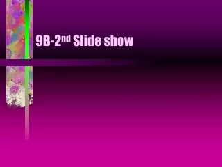 9B-2 nd  Slide show