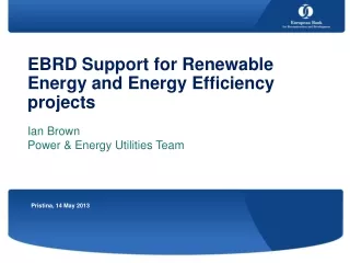 EBRD Support for Renewable Energy and Energy Efficiency projects  Ian Brown