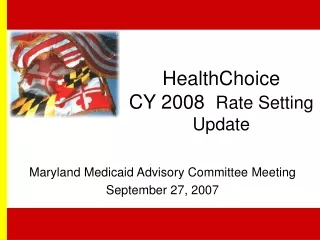 HealthChoice CY 2008   Rate Setting Update