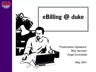 Presentation Speakers: Billy Herndon Angel Dronsfield May 2001