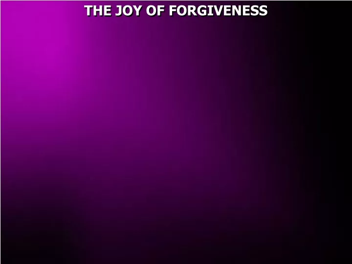 the joy of forgiveness