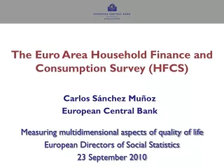 The Euro Area Household Finance and Consumption Survey (HFCS)