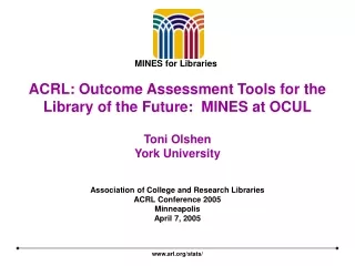 ACRL: Outcome Assessment Tools for the Library of the Future:  MINES at OCUL