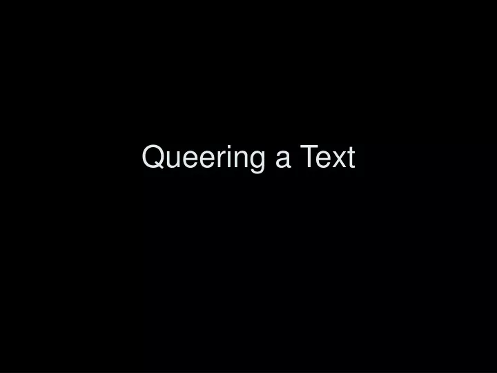 queering a text