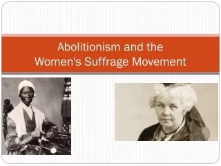 Abolitionism and the  Women's Suffrage Movement