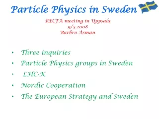 Three  inquiries Particle Physics  groups in Sweden LHC-K Nordic Cooperation