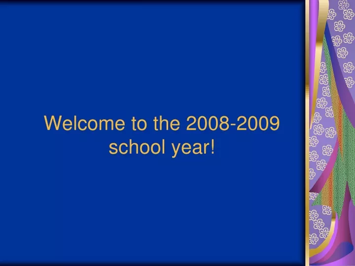 welcome to the 2008 2009 school year