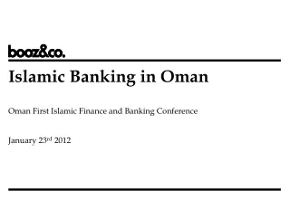 Islamic Banking in Oman Oman First Islamic Finance and Banking Conference January 23 rd  2012