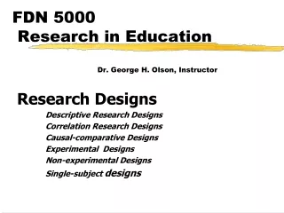 FDN 5000  Research in Education   Dr. George H. Olson, Instructor