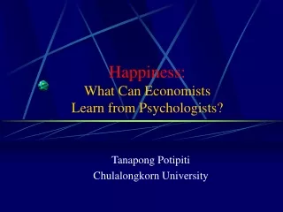 Happiness: What Can Economists  Learn from Psychologists?