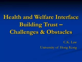 Health and Welfare Interface  Building Trust  – Challenges &amp; Obstacles