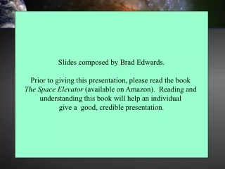 Slides composed by Brad Edwards. Prior to giving this presentation, please read the book