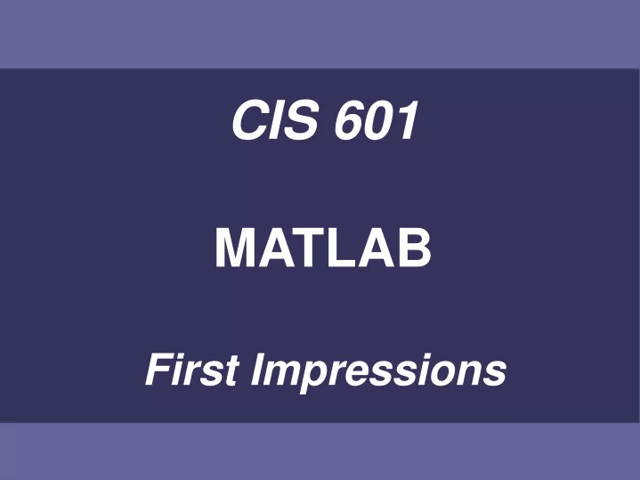 cis 601 matlab first impressions