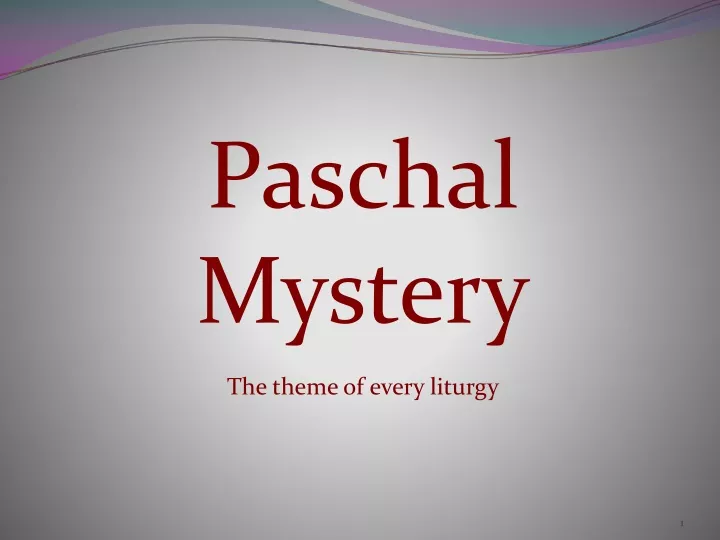paschal mystery the theme of every liturgy