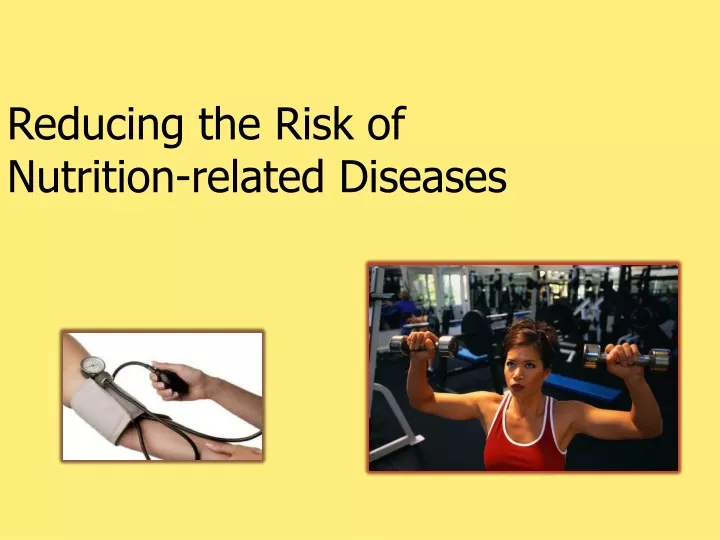 reducing the risk of nutrition related diseases