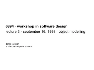 6894 · workshop in software design lecture 3 · september 16, 1998 · object modelling