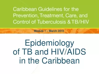 Epidemiology of TB and HIV/AIDS  in the Caribbean