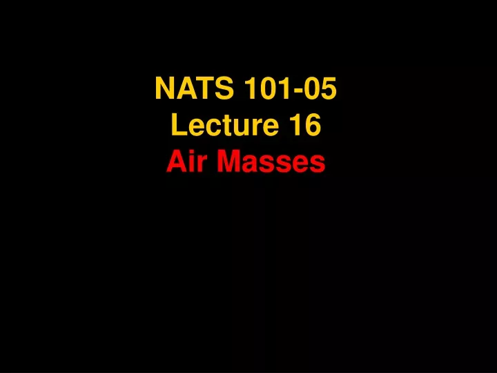 nats 101 05 lecture 16 air masses