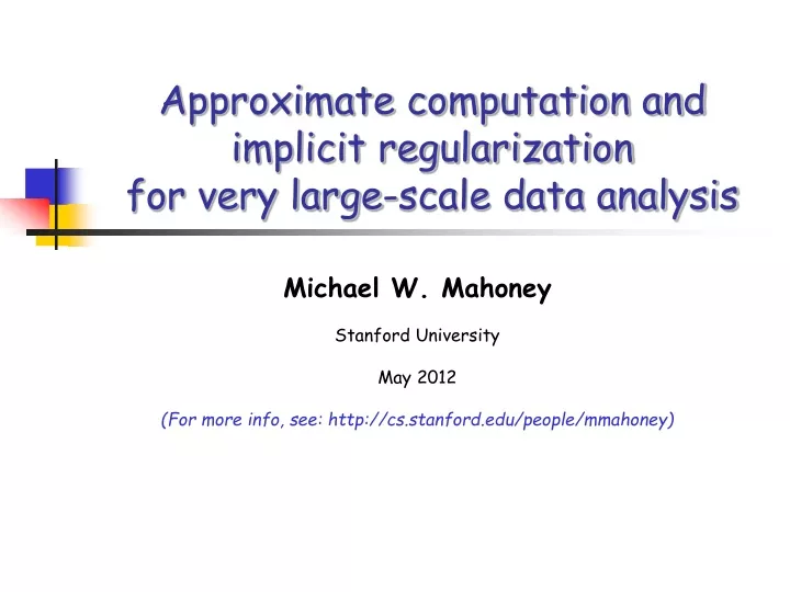 approximate computation and implicit regularization for very large scale data analysis